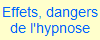 Effets, dangers
de l'hypnose